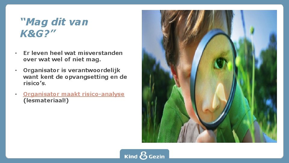 “Mag dit van K&G? ” • Er leven heel wat misverstanden over wat wel