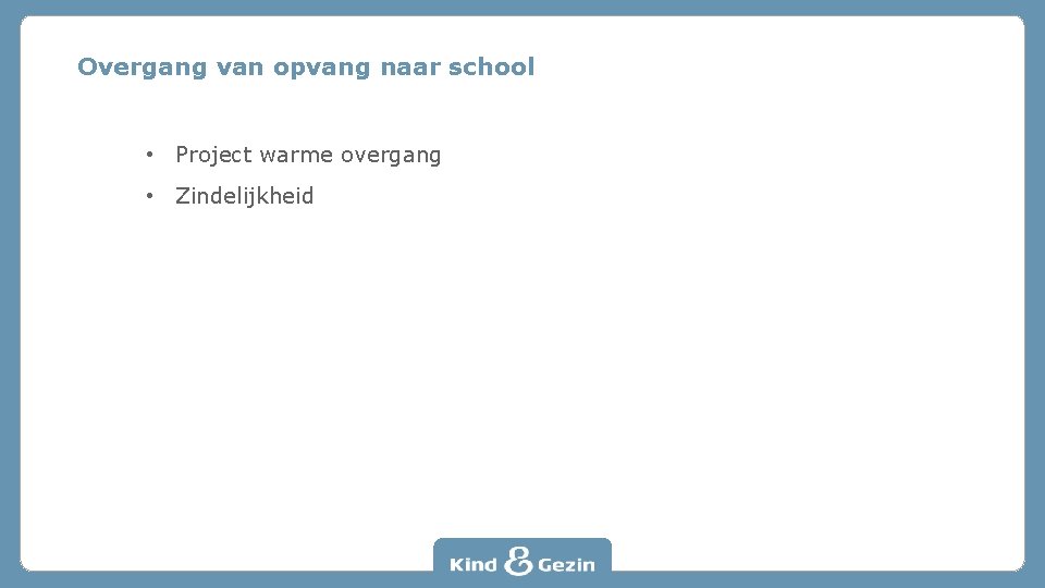 Overgang van opvang naar school • Project warme overgang • Zindelijkheid 