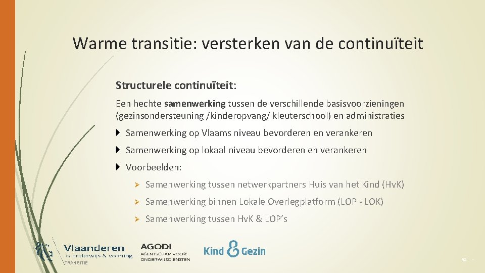 Warme transitie: versterken van de continuïteit Structurele continuïteit: Een hechte samenwerking tussen de verschillende