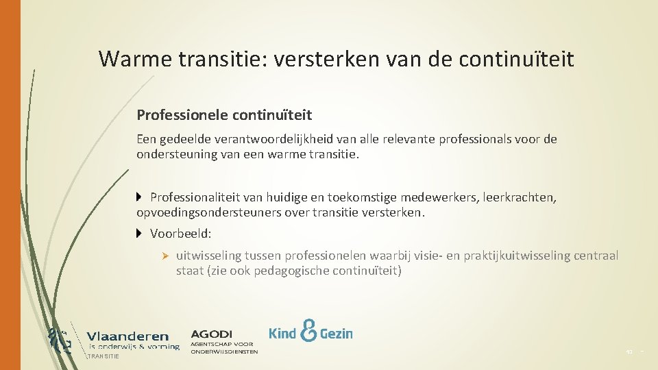 Warme transitie: versterken van de continuïteit Professionele continuïteit Een gedeelde verantwoordelijkheid van alle relevante