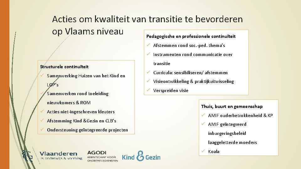 Acties om kwaliteit van transitie te bevorderen op Vlaams niveau Pedagogische en professionele continuïteit
