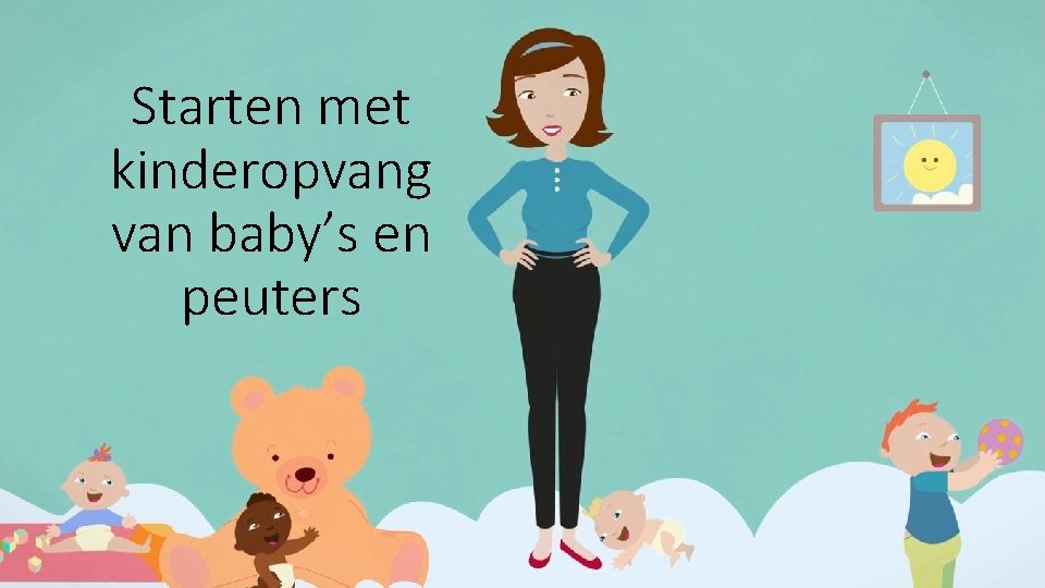 Starten met kinderopvang van baby’s en peuters 