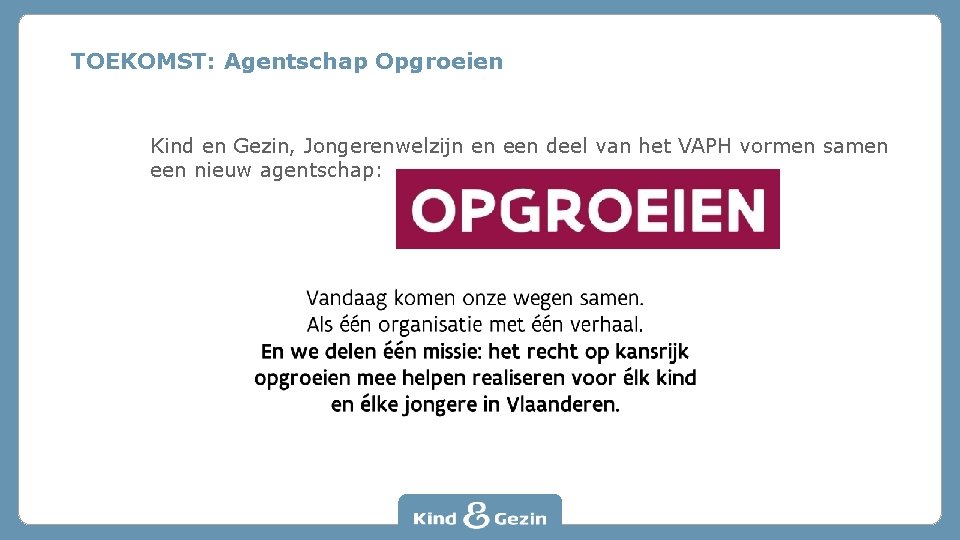 TOEKOMST: Agentschap Opgroeien Kind en Gezin, Jongerenwelzijn en een deel van het VAPH vormen