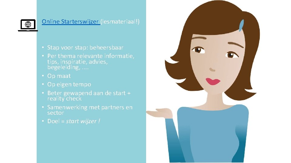 Online Starterswijzer (lesmateriaal!) • Stap voor stap: beheersbaar • Per thema relevante informatie, tips,