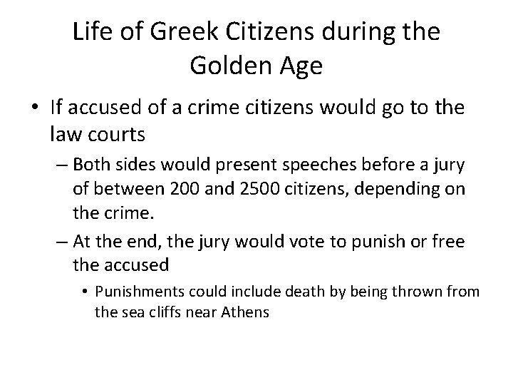 Life of Greek Citizens during the Golden Age • If accused of a crime