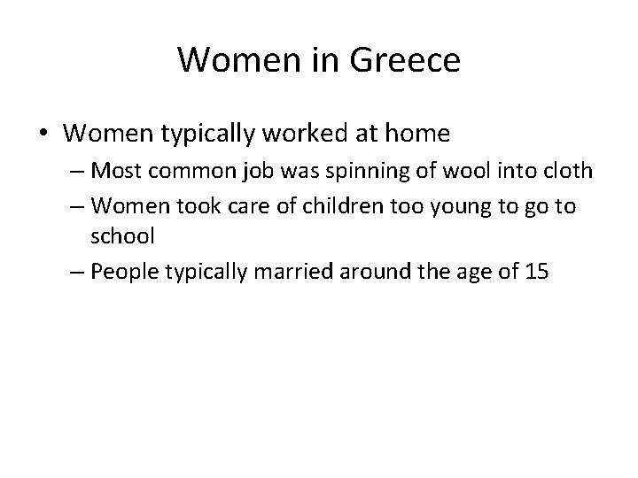 Women in Greece • Women typically worked at home – Most common job was