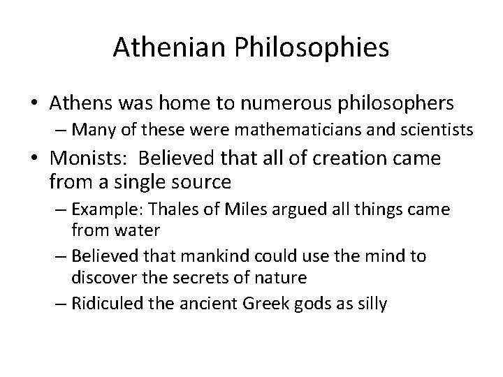 Athenian Philosophies • Athens was home to numerous philosophers – Many of these were