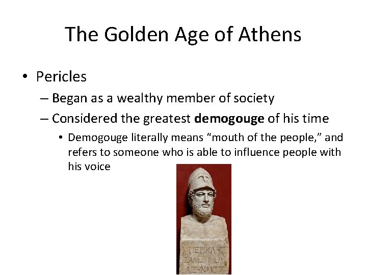The Golden Age of Athens • Pericles – Began as a wealthy member of