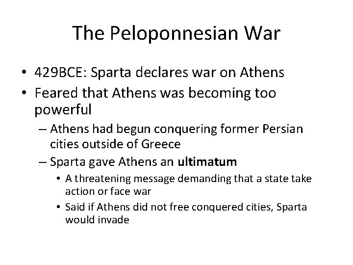 The Peloponnesian War • 429 BCE: Sparta declares war on Athens • Feared that