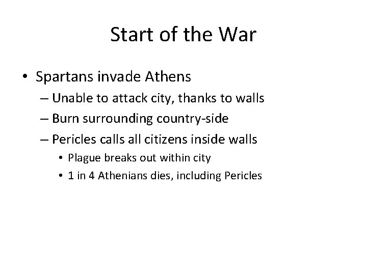 Start of the War • Spartans invade Athens – Unable to attack city, thanks