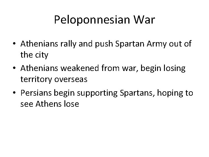 Peloponnesian War • Athenians rally and push Spartan Army out of the city •