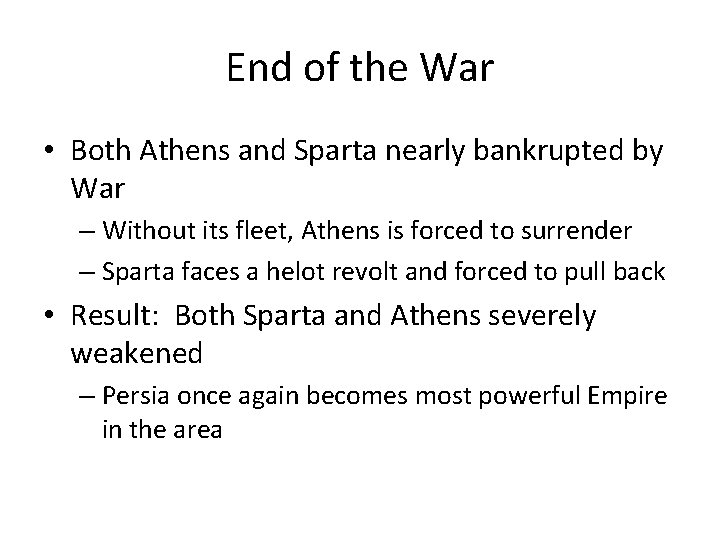 End of the War • Both Athens and Sparta nearly bankrupted by War –
