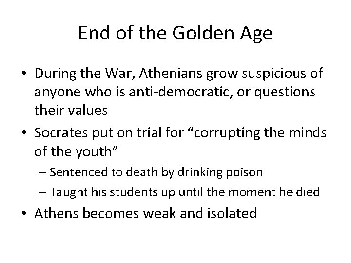 End of the Golden Age • During the War, Athenians grow suspicious of anyone