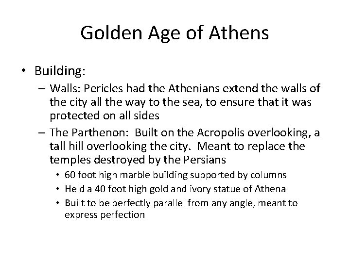 Golden Age of Athens • Building: – Walls: Pericles had the Athenians extend the