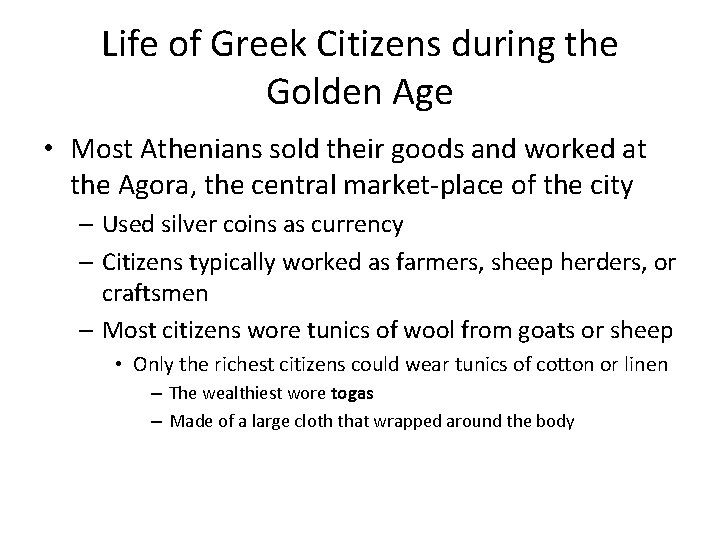 Life of Greek Citizens during the Golden Age • Most Athenians sold their goods