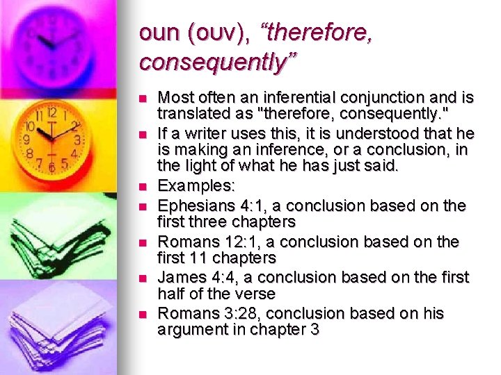 oun (ουν), “therefore, consequently” n n n n Most often an inferential conjunction and