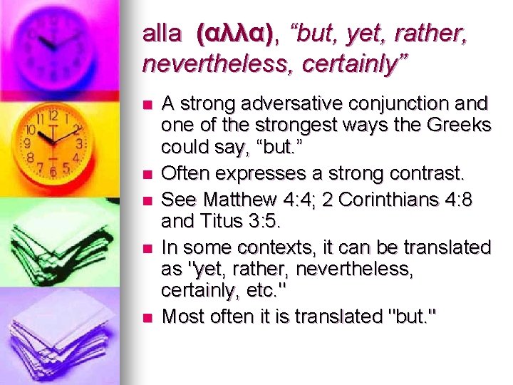alla (αλλα), “but, yet, rather, nevertheless, certainly” n n n A strong adversative conjunction