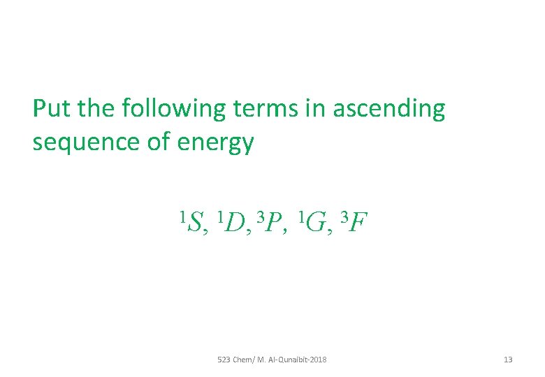 Put the following terms in ascending sequence of energy 1 S, 1 D, 3