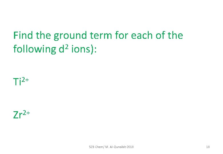 Find the ground term for each of the following d 2 ions): Ti 2+