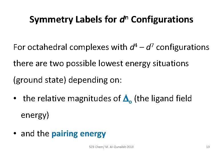 Symmetry Labels for dn Configurations For octahedral complexes with d 4 – d 7