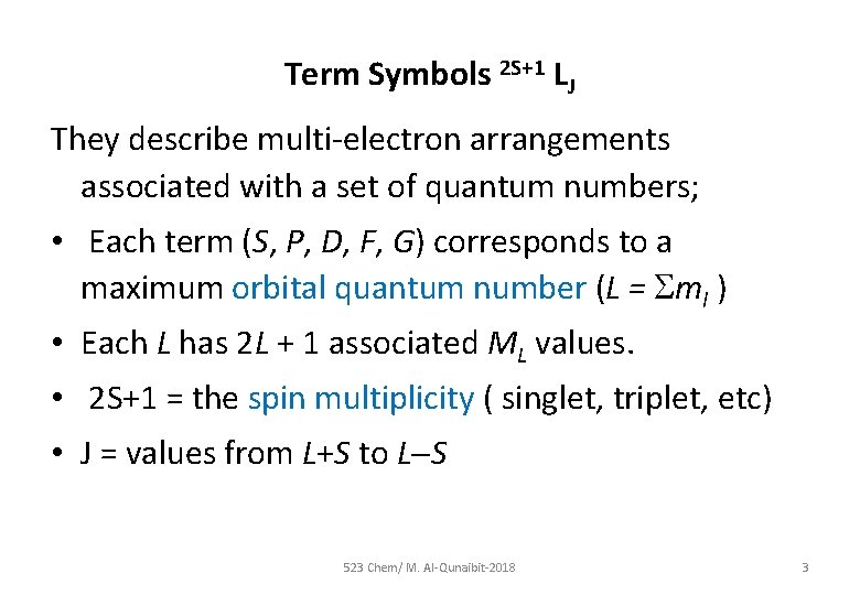 Term Symbols 2 S+1 LJ They describe multi-electron arrangements associated with a set of