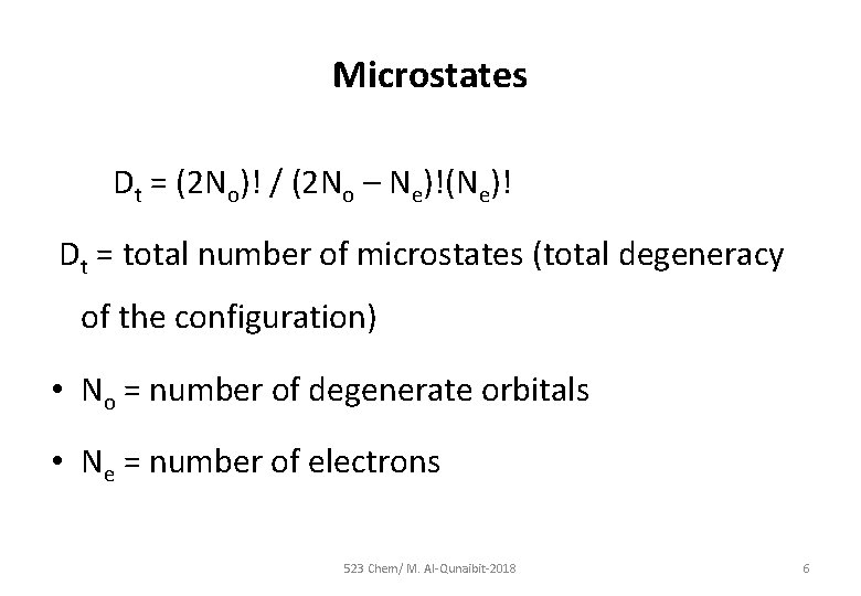 Microstates Dt = (2 No)! / (2 No – Ne)!(Ne)! Dt = total number