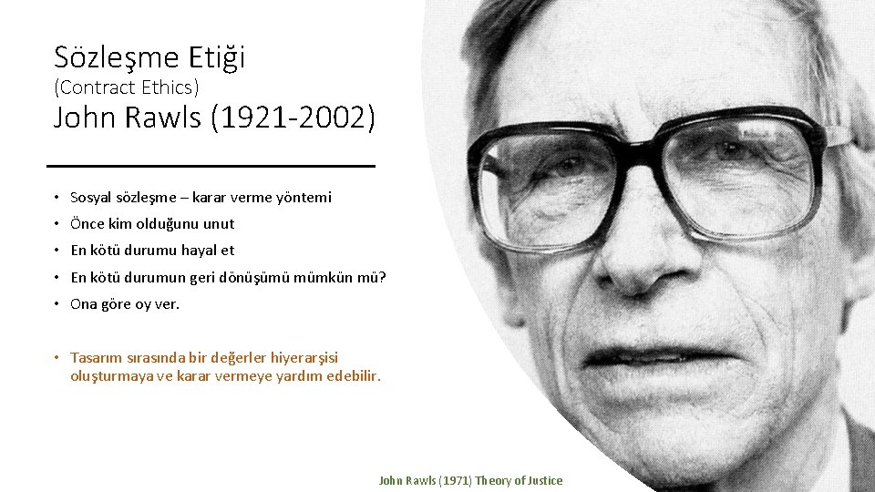 Sözleşme Etiği (Contract Ethics) John Rawls (1921 -2002) • Sosyal sözleşme – karar verme