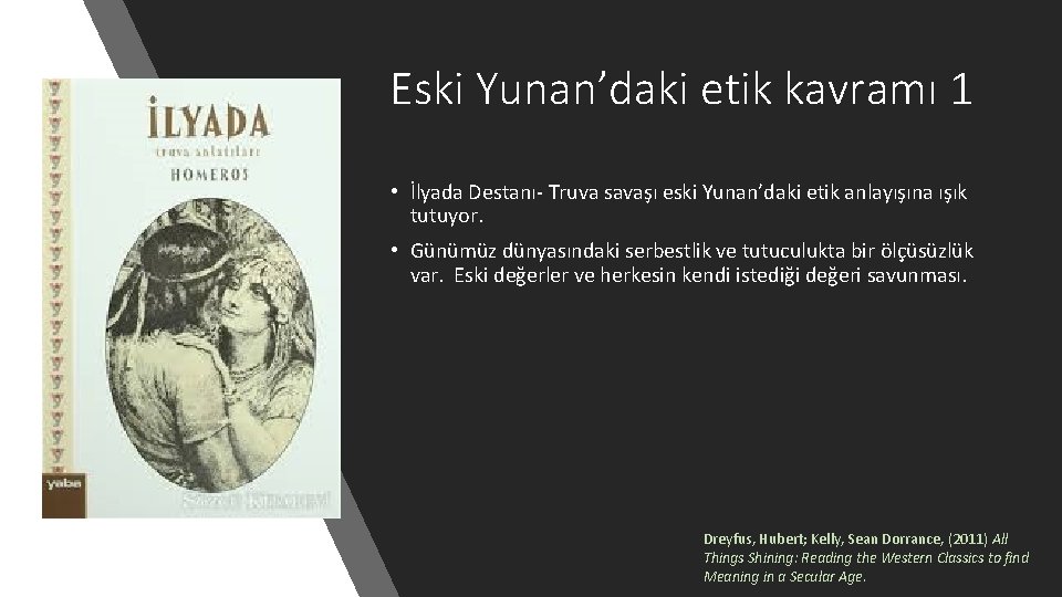 Eski Yunan’daki etik kavramı 1 • İlyada Destanı- Truva savaşı eski Yunan’daki etik anlayışına