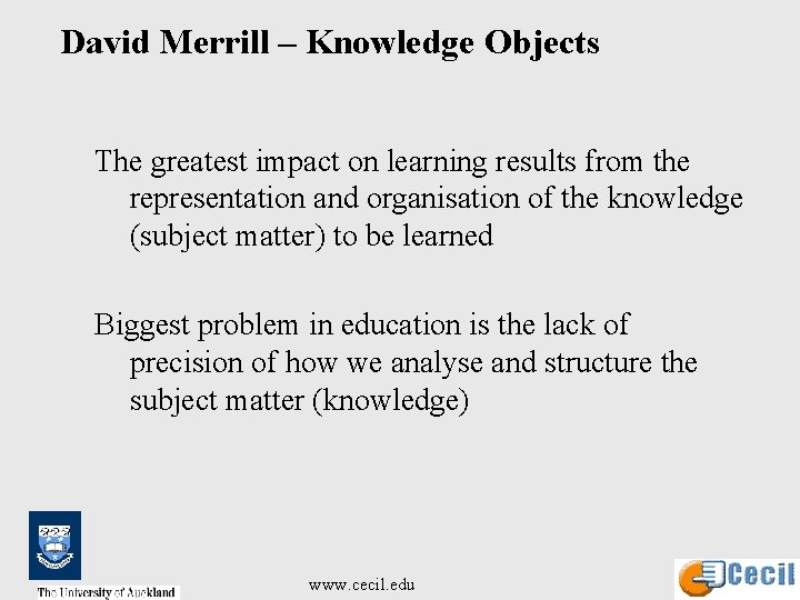 David Merrill – Knowledge Objects The greatest impact on learning results from the representation