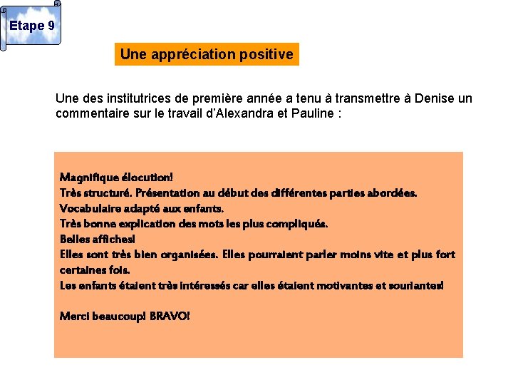 Etape 9 Une appréciation positive Une des institutrices de première année a tenu à