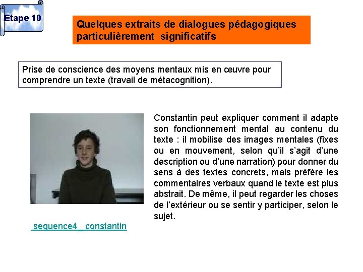 Etape 10 Quelques extraits de dialogues pédagogiques particulièrement significatifs Prise de conscience des moyens