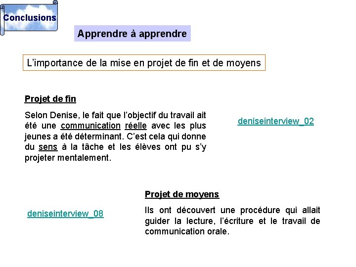 Conclusions Apprendre à apprendre L’importance de la mise en projet de fin et de