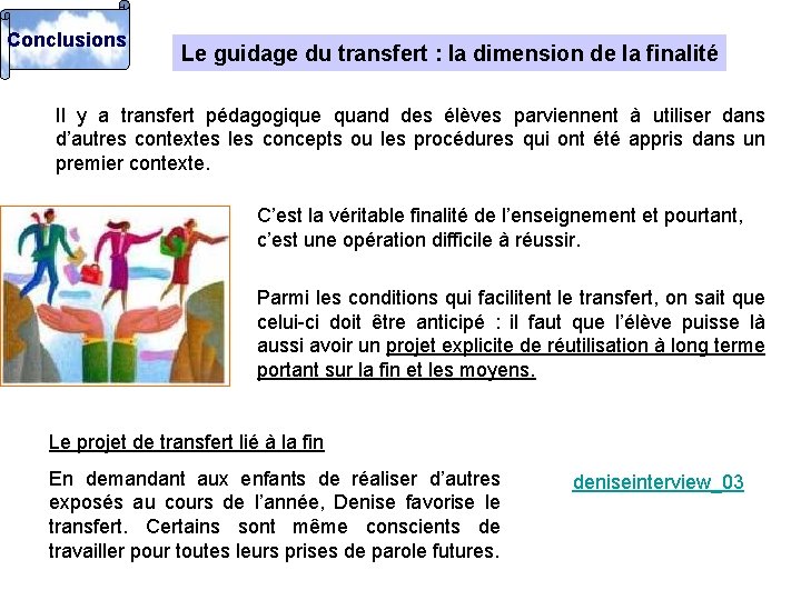 Conclusions Le guidage du transfert : la dimension de la finalité Il y a