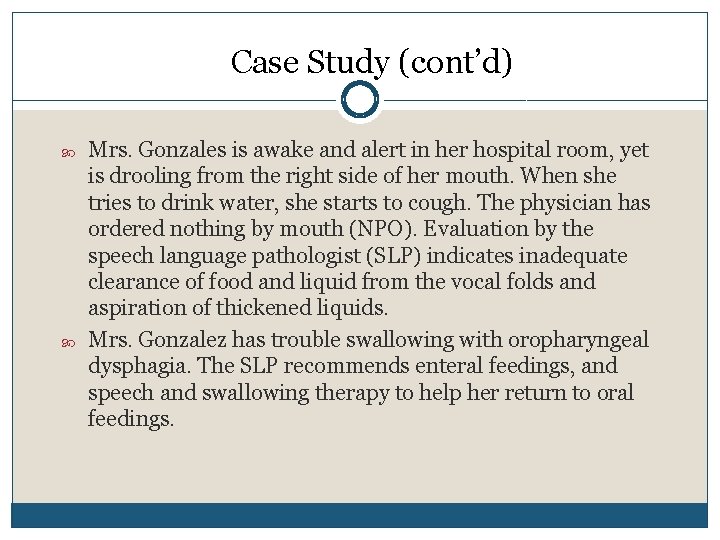 Case Study (cont’d) Mrs. Gonzales is awake and alert in her hospital room, yet Case Study (cont’d) Mrs. Gonzales is awake and alert in her hospital room, yet