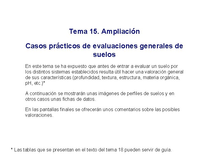 Tema 15. Ampliación Casos prácticos de evaluaciones generales de suelos En este tema se