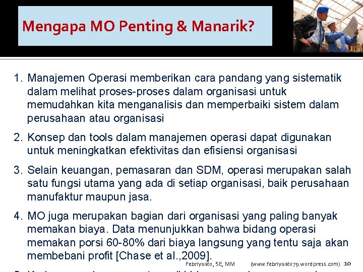 Mengapa MO Penting & Manarik? 1. Manajemen Operasi memberikan cara pandang yang sistematik dalam