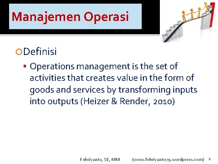 Manajemen Operasi Definisi Operations management is the set of activities that creates value in