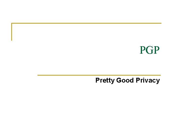 PGP Pretty Good Privacy 