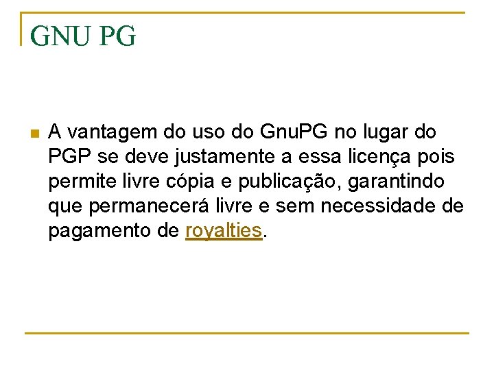 GNU PG n A vantagem do uso do Gnu. PG no lugar do PGP