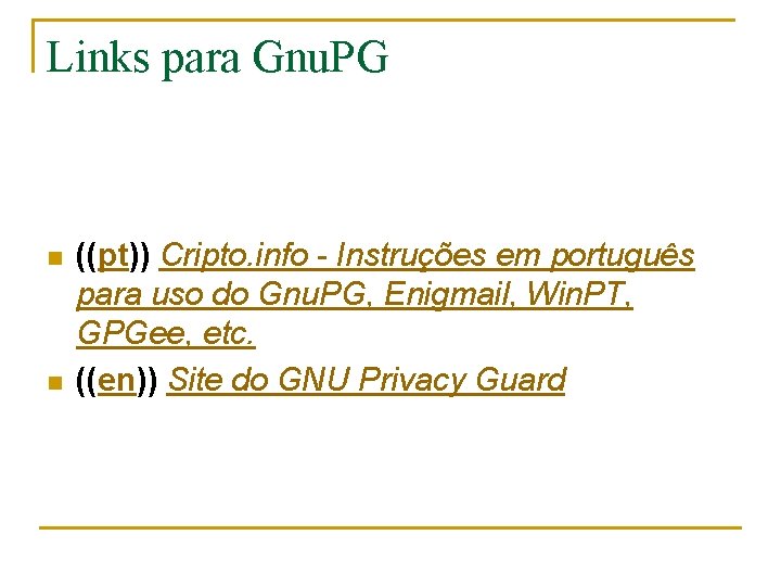 Links para Gnu. PG n n ((pt)) Cripto. info - Instruções em português para