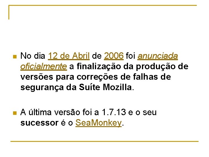 n No dia 12 de Abril de 2006 foi anunciada oficialmente a finalização da