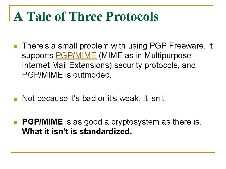 A Tale of Three Protocols n There's a small problem with using PGP Freeware.