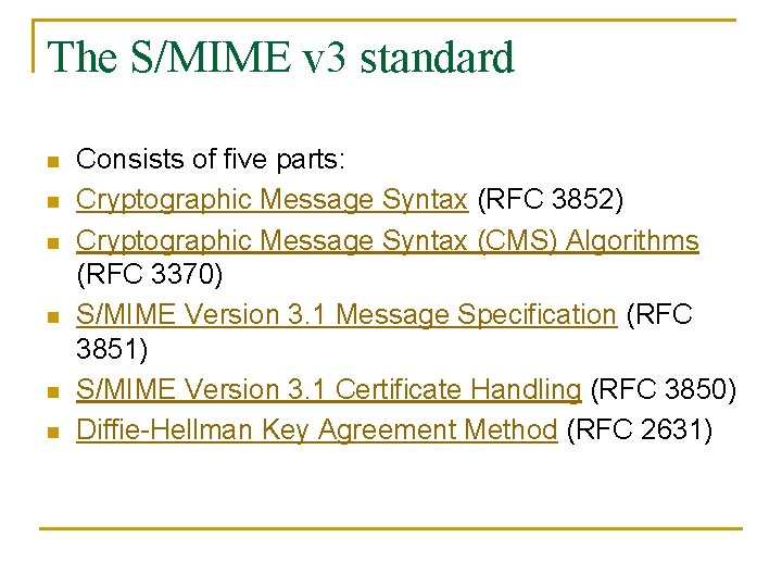 The S/MIME v 3 standard n n n Consists of five parts: Cryptographic Message