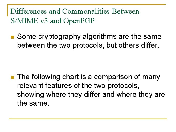 Differences and Commonalities Between S/MIME v 3 and Open. PGP n Some cryptography algorithms