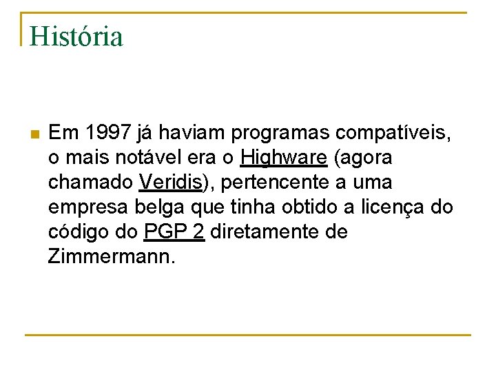 História n Em 1997 já haviam programas compatíveis, o mais notável era o Highware