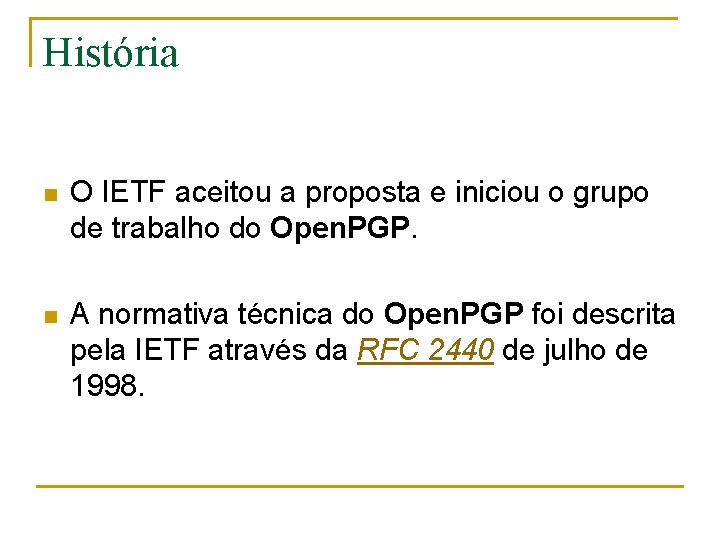 História n O IETF aceitou a proposta e iniciou o grupo de trabalho do