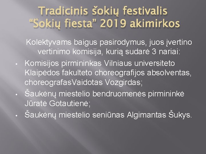 Tradicinis šokių festivalis “Šokių fiesta” 2019 akimirkos • • • Kolektyvams baigus pasirodymus, juos