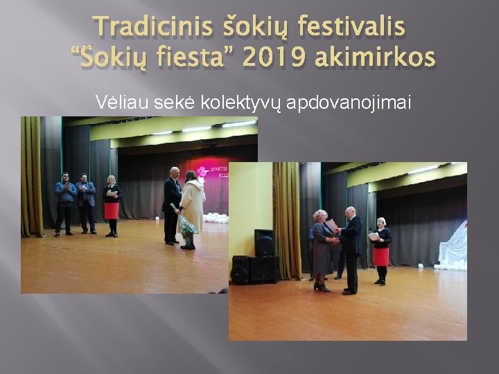 Tradicinis šokių festivalis “Šokių fiesta” 2019 akimirkos Vėliau sekė kolektyvų apdovanojimai 