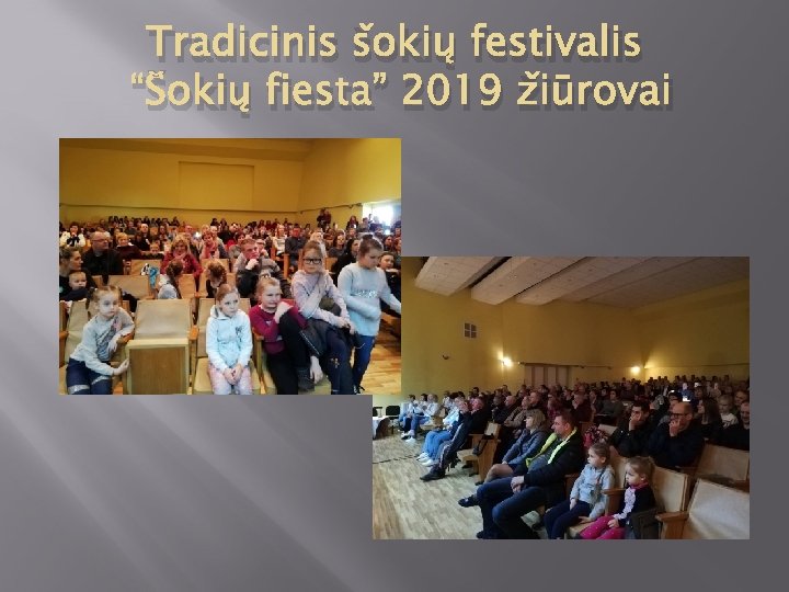 Tradicinis šokių festivalis “Šokių fiesta” 2019 žiūrovai 