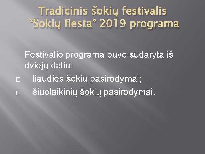 Tradicinis šokių festivalis “Šokių fiesta” 2019 programa � � Festivalio programa buvo sudaryta iš